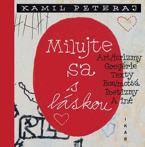 Aj toto nájdete v novej knihe Kamila Peteraja. Tentoraz nejde o knihu básní, ale originálny inšpiromat na každý deň aj na každú nočnú hodinu. Jeho novinka Milujte sa s láskou ponúka Art/forizmy, gregérie, bon/mottá či iné trefné poznámky.